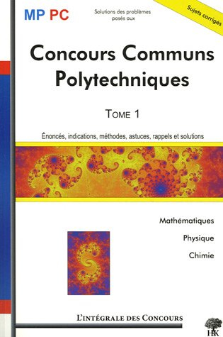 Concours communs polytechniques. Vol. 1. 2003-2005