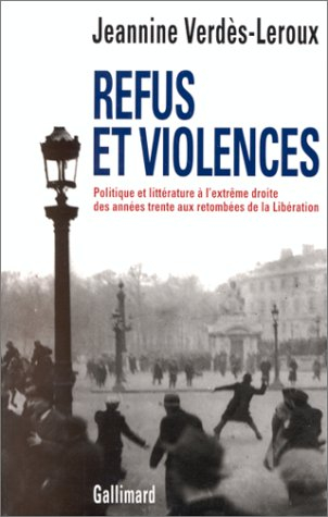 Refus et violence : politique et littérature à l'extrême droite des années trente aux retombées de l
