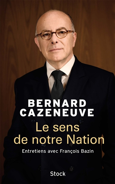 Le sens de notre nation : entretiens avec François Bazin