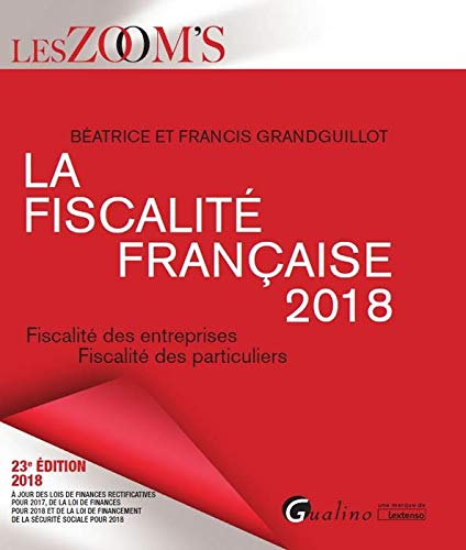 La fiscalité française 2018 : fiscalité des entreprises, fiscalité des particuliers