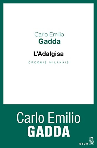 L'Adalgisa : croquis milanais - Carlo Emilio Gadda