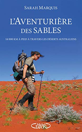 L'aventurière des sables : 14.000 km à pied à travers les déserts australiens