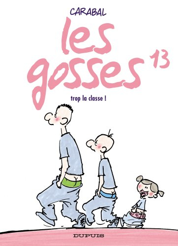 Les gosses. Vol. 13. Trop la classe !