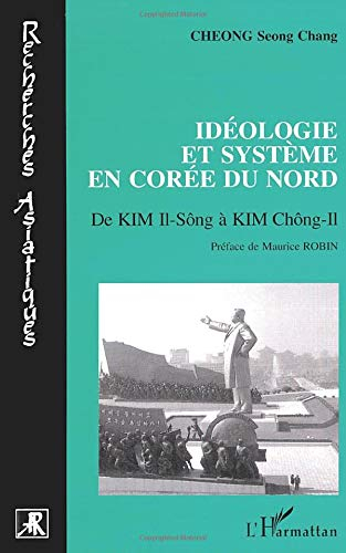 Idéologie et système en Corée du Nord : de Kim Il-Sông à Kim Chông-Il