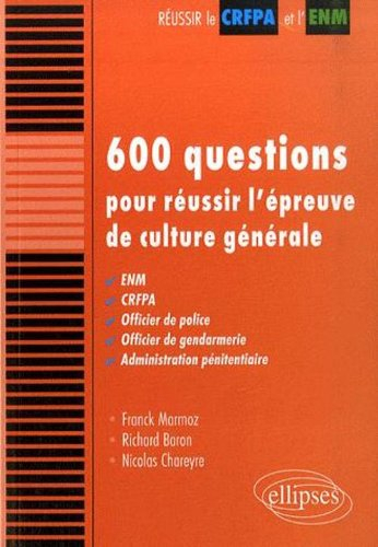 600 questions pour réussir l'épreuve de culture générale : ENM, CRFPA, officier de police, officier 