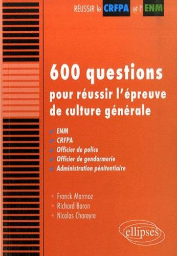 600 questions pour réussir l'épreuve de culture générale : ENM, CRFPA, officier de police, officier 