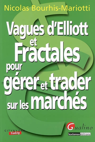 Vagues d'Elliott et fractales pour gérer et trader sur les marchés financiers