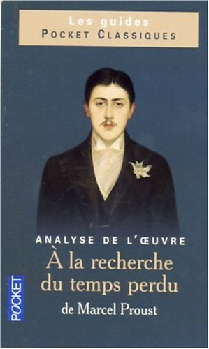 A la recherche du temps perdu de Marcel Proust : analyse de l'oeuvre