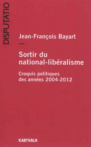 Sortir du national-libéralisme : croquis politiques des années 2004-2012