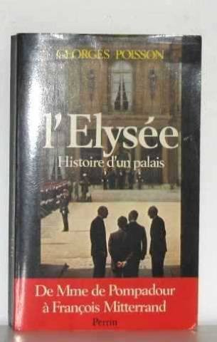 L'Elysée : histoire d'un palais, de Mme de Pompadour à François Mitterrand