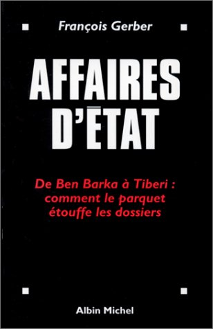 Affaires d'Etat : de Ben Barka à Tibéri, comment le parquet étouffe les dossiers