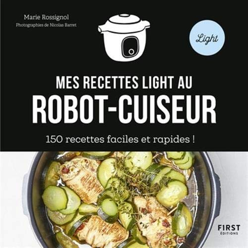 Mes recettes light au robot-cuiseur : 150 recettes faciles et rapides !