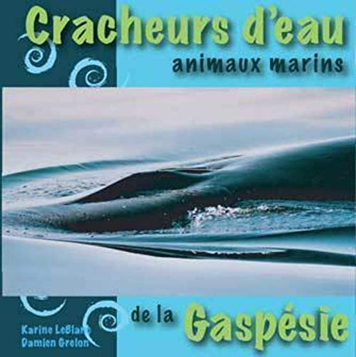 Cracheurs d'eau : animaux marins de la Gaspésie