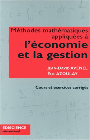 Méthodes mathématiques appliquées à l'économie et la gestion : cours et exercices corrigés