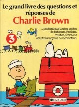 Le Grand livre des questions et réponses de Charlie Brown. Vol. 3. Portant sur toutes les sortes de 