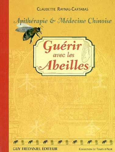 Guérir avec les abeilles : apithérapie & médecine chinoise
