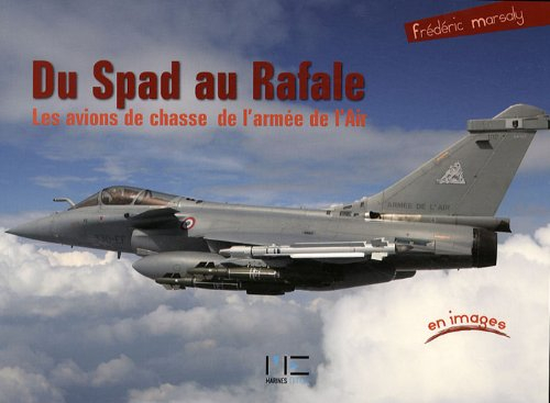 Du Spad au Rafale : les avions de chasse de l'armée de l'air