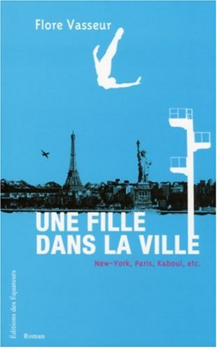 Une fille dans la ville : New York, Paris, Kaboul, etc.