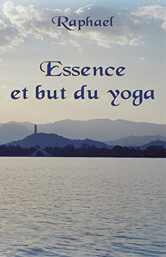 Essence et but du yoga : les sentiers initiatiques vers le transcendant