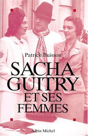 Sacha Guitry et ses femmes