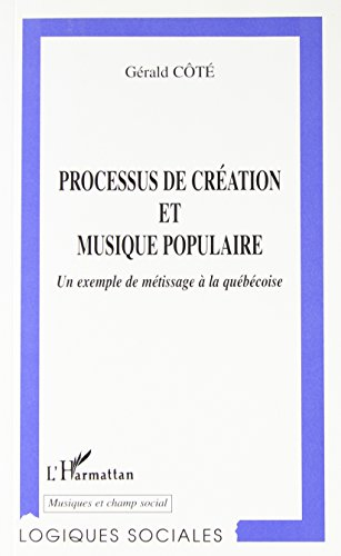 Processus de création et musique populaire : un exemple de métissage à la québécoise