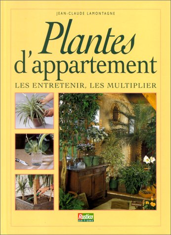 Plantes d'appartement : les entretenir, les multiplier