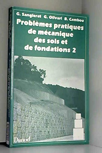 Problèmes pratiques de mécanique des sols et de fondations. Vol. 2. Calcul des soutènements et des f