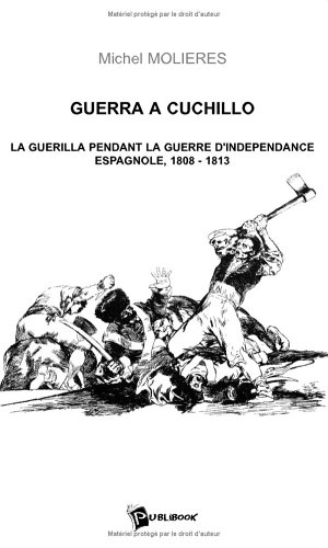 Guerra a cuchillo : la guérilla pendant la guerre d'indépendance espagnole, 1808-1813