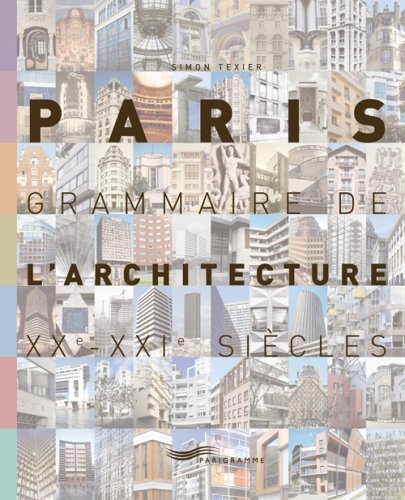 Paris, grammaire de l'architecture, XXe-XXIe siècles