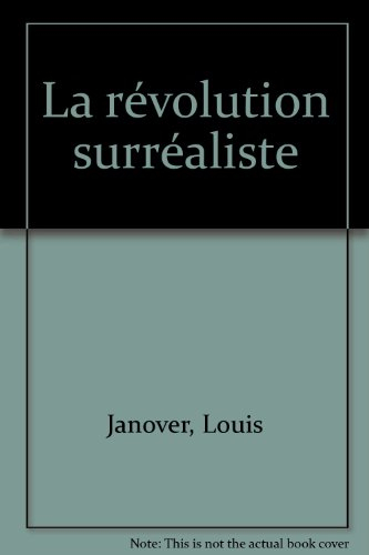La révolution surréaliste - Louis Janover