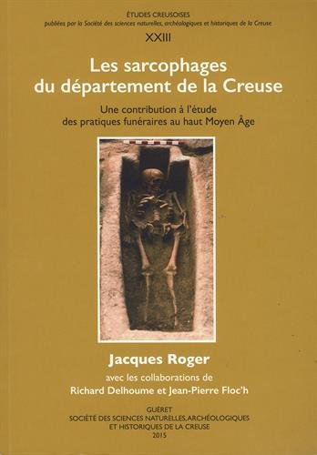 Les sarcophages du département de la Creuse : Une contribution à l'étude des pratiques funéraires du