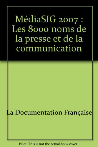 Médiasig 2007 : les 8.000 noms de la presse et de la communication