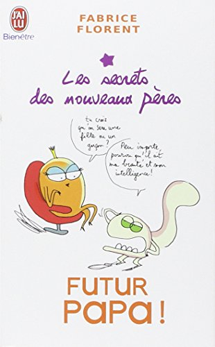 Futur papa ! : les secrets des nouveaux pères