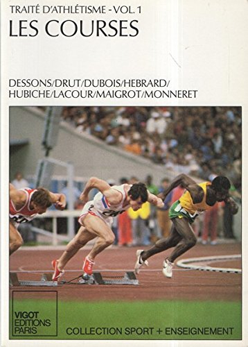 Traité d'athlétisme. Vol. 1. Les Courses