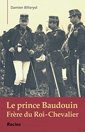 Le prince Baudouin : frère du Roi-chevalier