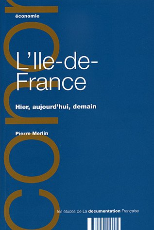 L'Ile-de-France : hier, aujourd'hui, demain