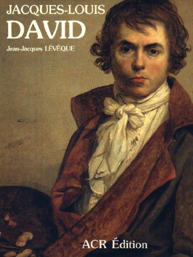 La Vie et l'oeuvre de Jacques-Louis David