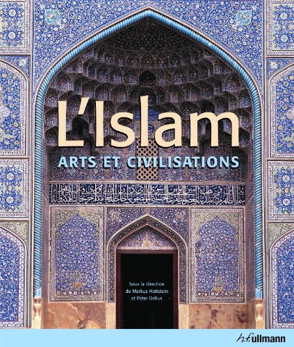 L'islam : arts et civilisations - delius, peter