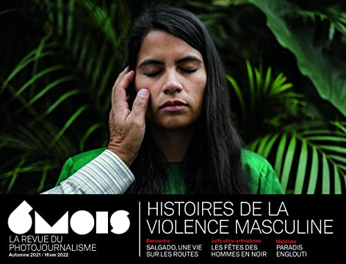 6 mois : le XXIe siècle en images, n° 22. Histoires de la violence masculine