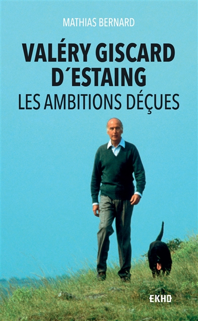Valéry Giscard d'Estaing : les ambitions déçues