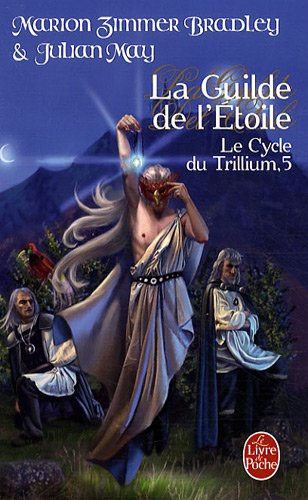 Le cycle du Trillium. Vol. 5. La guilde de l'Etoile