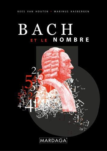 Bach et les nombres : Une recherche sur la symbolique des nombres et les fondements ésotériques de c