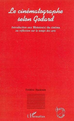 Le cinématographe selon Godard : introduction aux Histoire(s) du cinéma ou Réflexion sur le temps de