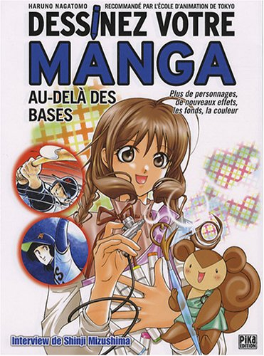 Dessinez votre manga. Vol. 2. Au-delà des bases : plus des personnages, de nouveaux effets, les fond