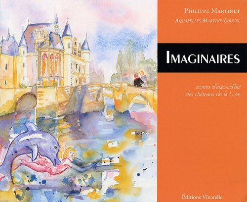 Imaginaires : contes d'aujourd'hui des châteaux de la Loire