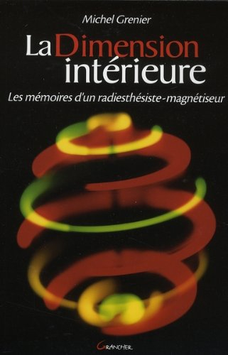 La dimension intérieure : les mémoires d'un radiesthésiste-magnétiseur