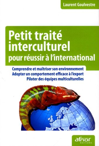 Petit traité interculturel pour réussir à l'international : comprendre et maîtriser son environnemen
