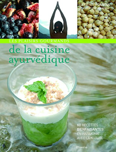 Les plaisirs gourmands de la cuisine ayurvédique : 60 recettes bienfaisantes en harmonie avec la nat