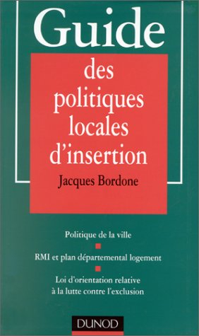 Guide des politiques locales d'insertion : politique de la ville, RMI et plan départemental de logem