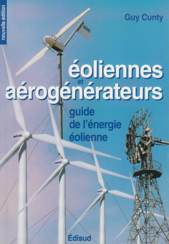 Eoliennes et aérogénérateurs : guide de l'énergie éolienne